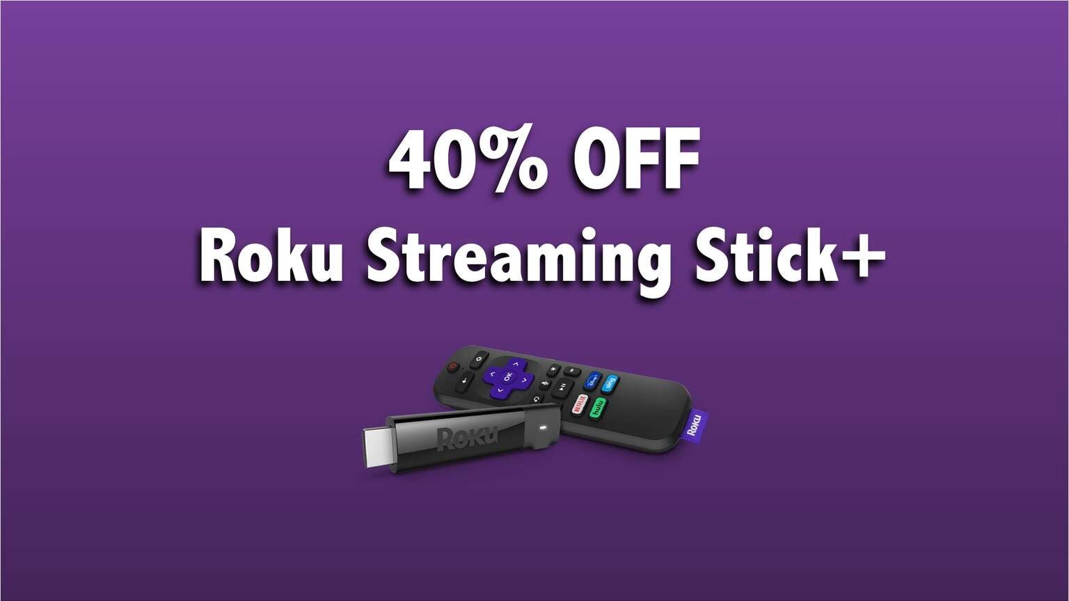 BLACK FRIDAY DEAL ALERT Get Roku Streaming Stick+ For Just 29.99 (40