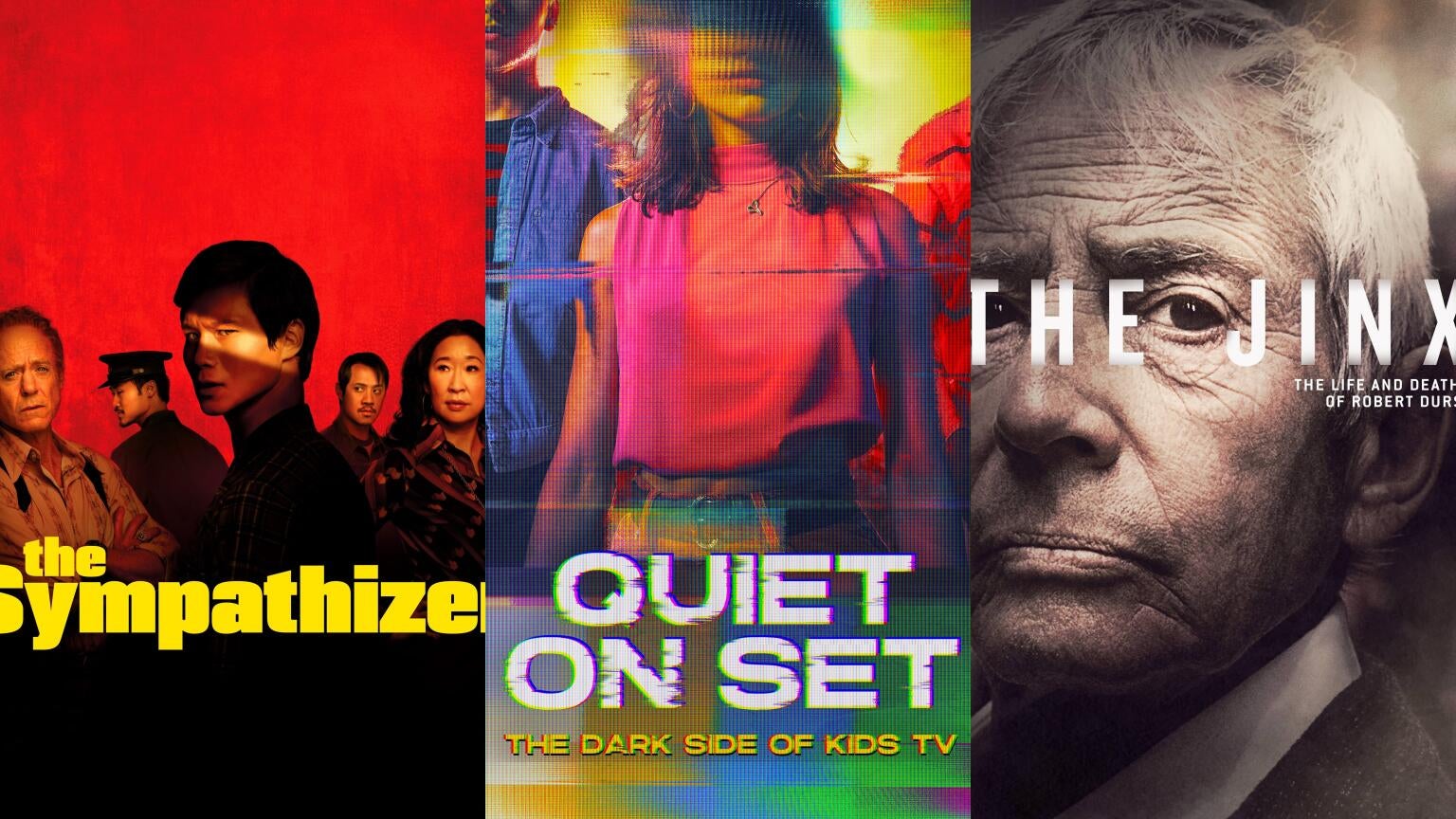 Posters for "The Sympathizer," "Quiet on Set: The Dark Side of Kids TV," and "The Jinx: THe Life and Deaths of Robert Durst"