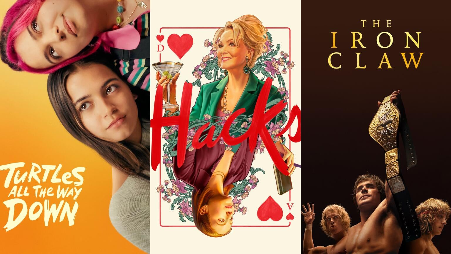 Posters for "Turtles All the Way Down," "Hacks," and "The Iron Claw"